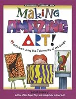 Making Amazing Art: 40 Activities Using the 7 Elements of Art Design (Williamson Kids Can! Series)