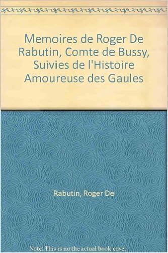 Memoires De Roger De Rabutin Comte De Bussy French Edition Bussy Roger De Rabutin 9780576121279 Amazon Com Books