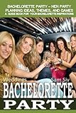 Weddings: Bachelorette Party - Hen Party Planning