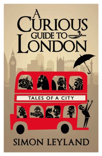 A Curious Guide to London: Tales of a City by Simon Leyland