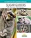 Sugar Gliders (Complete Pet Owner's Manual) by 