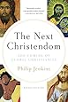 The Next Christendom: The Coming of Global Christianity (Future of Christianity Trilogy)