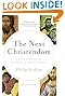 The Next Christendom: The Coming of Global Christianity (Future of Christianity Trilogy)