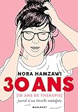 30 ans (10 ans de thérapie) : Journal d'une éternelle insatisafaite by 