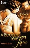 A Boudoir for Three (Bodices and Boudoirs)