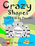 Crazy Shapes Word Fill-In Puzzles, Volume 3: 90 Puzzles by Kooky Puzzle Lovers