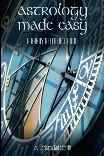 Astrology Made Easy: A Handy Reference Guide by Barbara Goldsmith