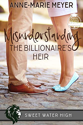 Misunderstanding the Billionaire's Heir: A Sweet YA Romance (Sweet Water High Book 1) by [Meyer, Anne-Marie]