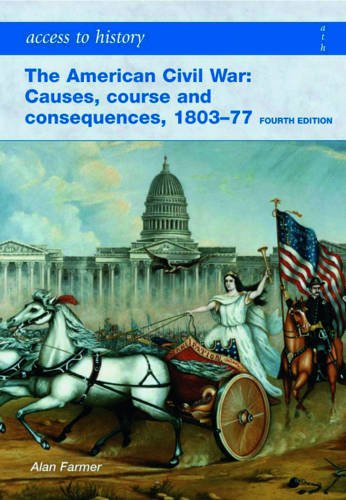Access to History The American Civil War Causes, Courses and Consequences 1803-1877