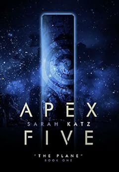 Apex Five: The Plane, Book One by [Katz, Sarah]