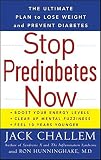 Stop Prediabetes Now: The Ultimate Plan to Lose Weight and Prevent Diabetes by Jack Challem, Ron Hunninghake M.D.