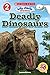 Deadly Dinosaurs (Scholastic Reader, Level 2: Icky Sticky Readers)