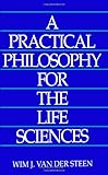 A Practical Philosophy for the Life Sciences, Van der Steen, Wim J., 079141616X
