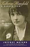 Katherine Mansfield: A Darker View by Jeffey Meyers