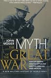 The Myth of the Great War: A New Military History of World War I