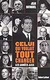 Celui qui voulait tout changer : Les années JJSS by 