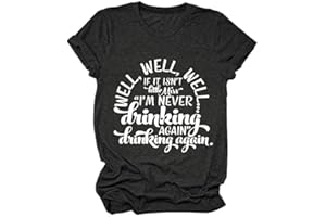 GAQEUWR Funny Drink Shirt for Women Well Well If It Isn't Little Miss I'm Never Drinking Again Shirt Alcohol Lover Shirt
