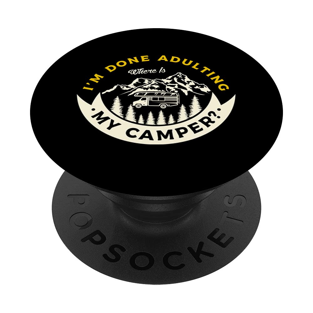 I'm done adulting where is my camper? for a Camper Camping PopSockets Swappable PopGrip