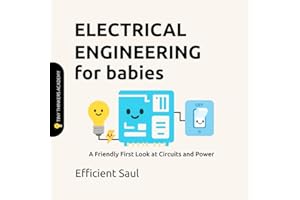 Electrical Engineering for Babies: A Friendly First Look at Circuits and Power