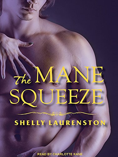 The Mane Squeeze Pride 4 Laurenston Shelly Kane Charlotte 9781452646473 Amazon Com Books