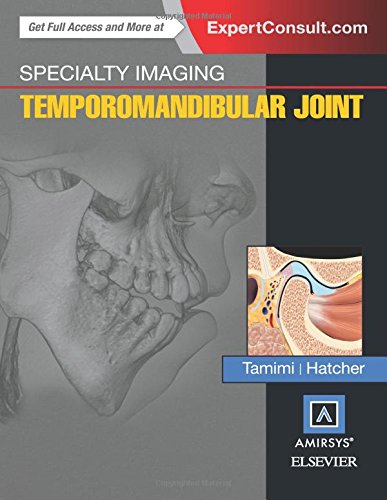 Specialty Imaging: Temporomandibular Joint, 1e, by Dania Tamimi BDS  DMSc, David C. Hatcher DDs  MSc