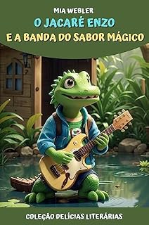 Livro O Jacaré Enzo e a Banda do Sabor Mágico: Coleção Delícias Literárias
