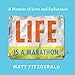 Life Is a Marathon: A Memoir of Love and Endurance by 