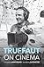 Truffaut on Cinema by Alistair Fox