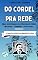 Livro Do Cordel pra Rede: Obras Selecionadas da Literatura de Cordel Brasileira – Volume II: O CAVALO QUE DEFECAVA DINHEIRO E OUTRAS