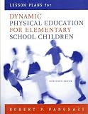 Lesson Plans for Dynamic Physical Education for Elementary School Children (14th Edition) by 