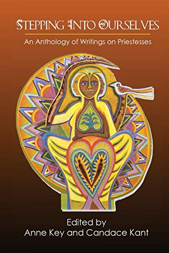 Stepping Into Ourselves: An Anthology of Writings on Priestesses by 