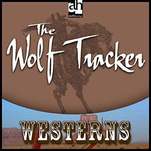 The Wolf Tracker by Zane Grey