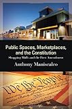 Anthony Maniscalco, "Public Spaces, Marketplaces, and the Constitution: Shopping Malls and the First Amendment" (SUNY Press, 2015)