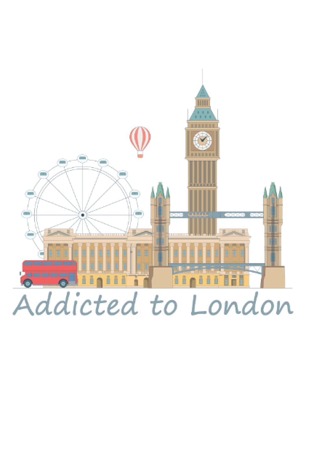 Addicted to London: Nice notebook, Funny London Lovers Notebook Gift: Lined Notebook / Journal Gift, 100 pages, 6x9, Soft Cover