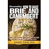 Cheesemaking: How to Make Brie and Camembert: Simple and Gourmet Brie-and-Camembert-Inspired Recipes Paired with Wine Paperback – 10 januari 2015