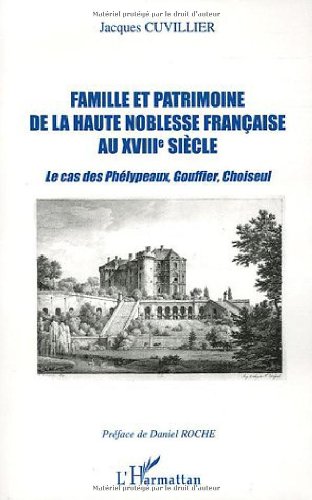 Famille et patrimoine de la haute noblesse française au XVIIIe siècle