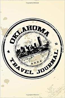 Oklahoma Travel Journal: Blank Lined Vacation Holiday Notebook, by Dartan Creations Oklahoma Travel Journal: Blank Lined Vacation Holiday Notebook, by Dartan Creations