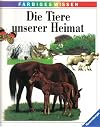 Die Tiere unserer Heimat. Farbiges Wissen. Aus dem französischen von Irene Kuhn un Klaus Tödt-Rübel.