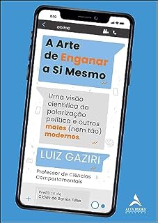 Livro A arte de enganar a si mesmo: uma visão científica da polarização e outros males (nem tão) modernos