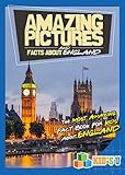 Amazing Pictures and Facts About England: The Most Amazing Fact Book for Kids About England