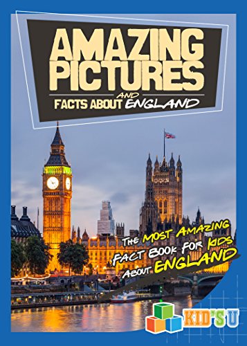 Amazing Pictures and Facts About England: The Most Amazing Fact Book for Kids About England