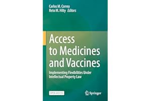 Access to Medicines and Vaccines: Implementing Flexibilities Under Intellectual Property Law