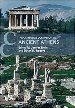 Amazon Com The Cambridge Companion To Ancient Athens Cambridge Companions To The Ancient World 9781108723305 Neils Jenifer Rogers Dylan Books