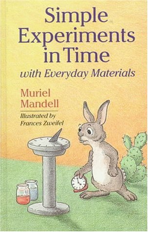 Simple Experiments in Time With Everyday Materials