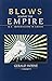 Blows Against the Empire: U.S. Imperialism in Crisis by 