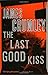 The Last Good Kiss