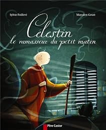 Célestin, le ramasseur du petit matin