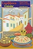 Casablanca Cuisine: French North African Cooking by 