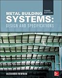 Metal Building Systems, Third Edition: Design and Specifications by 