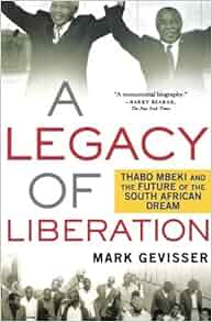 A Legacy Of Liberation Thabo Mbeki And The Future Of The